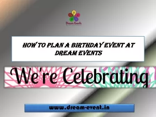 How To Plan A Birthday Event at Dream Events