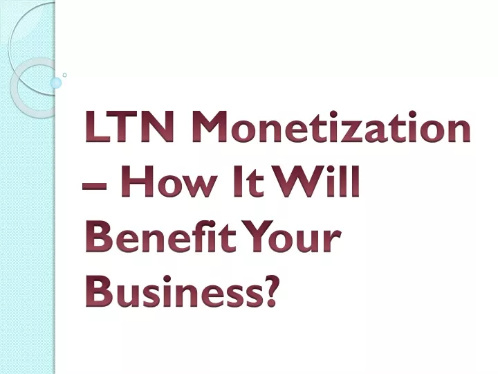 ltn monetization how it will benefit your business
