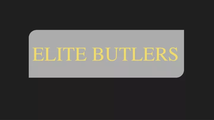 elite butlers