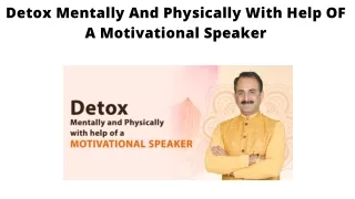 Detox Mentally And Physically With Help OF A Motivational Speaker