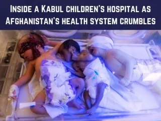 Inside a Kabul children's hospital as Afghanistan's health system crumbles