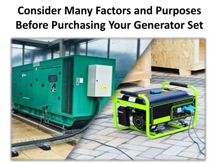 consider many factors and purposes before purchasing your generator set