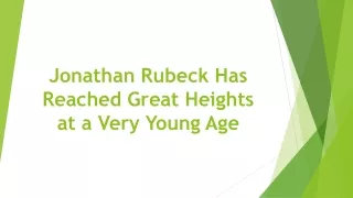 Jonathan Rubeck Has Reached Great Heights at a Very Young Age