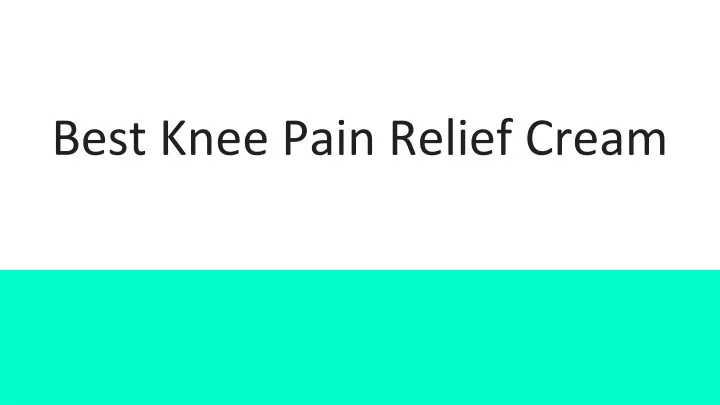 best knee pain relief cream