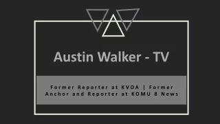 Austin Walker (TV) - Highly Dedicated Professional From Arizona