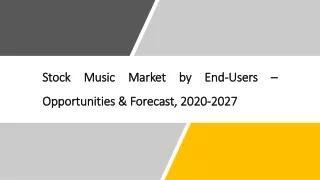 Stock Music Market by End-Users – Opportunities & Forecast, 2020-2027