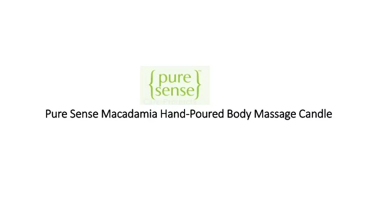 pure sense macadamia hand poured body massage