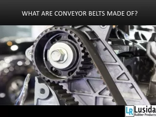 What are conveyor belts made of
