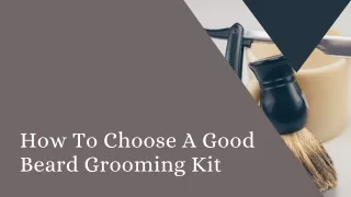 how to choose a good beard grooming kit