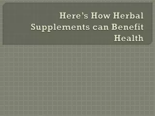 Here’s How Herbal Supplements can Benefit Health