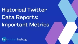 Historical Twitter Data Reports Important Metrics