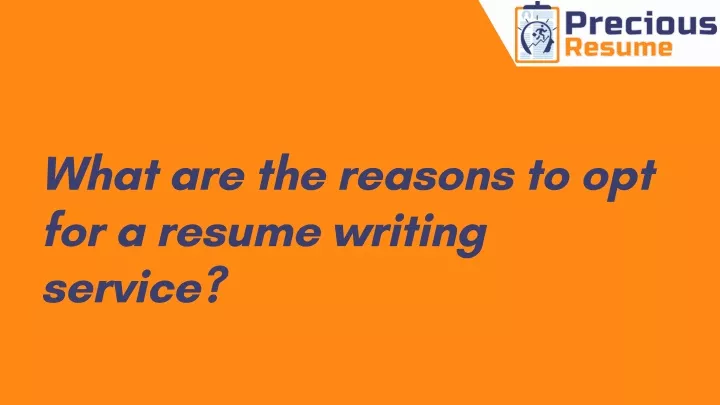 what are the reasons to opt for a resume writing