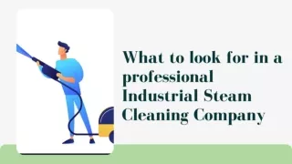 What to look for in a professional Industrial Steam Cleaning Company..