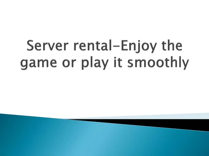 server rental enjoy the game or play it smoothly