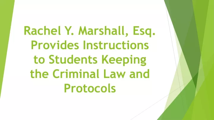 rachel y marshall esq provides instructions to students keeping the criminal law and protocols
