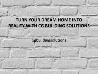 Turn Your Dream Home Into Reality With CG Building Solutions