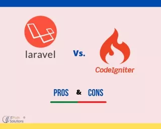 Laravel and CodeIgniter Pros & Cons