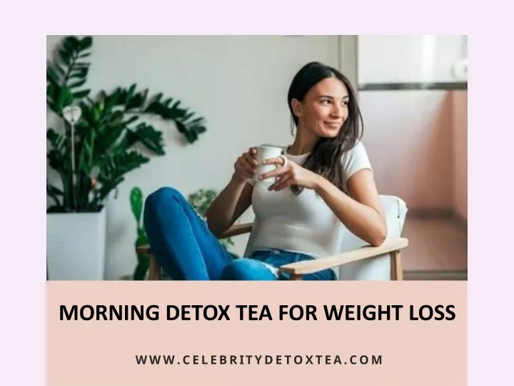 morning detox tea for weight loss