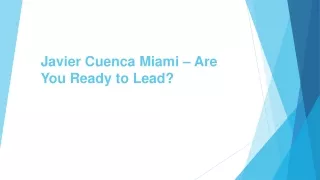 Javier Cuenca Miami – Are You Ready to Lead?