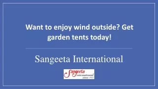 Want to enjoy wind outside? Get garden tents today!