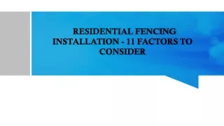 RESIDENTIAL FENCING INSTALLATION - 11 FACTORS TO CONSIDER