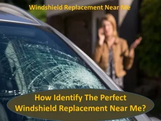 how identify the perfect windshield replacement near me