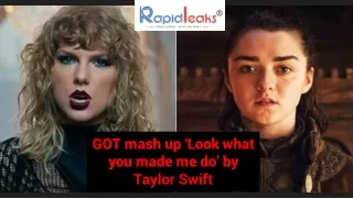 GOT mash up ‘Look what you made me do’ by Taylor Swift