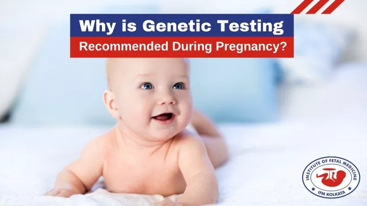 why is genetic testing recommended during