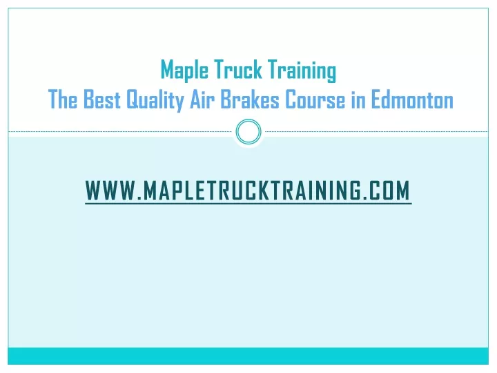 maple truck training the best quality air brakes course in edmonton