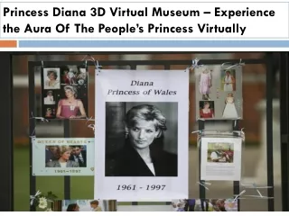 Princess Diana 3D Virtual Museum – Experience the Aura Of The People’s Princess Virtually