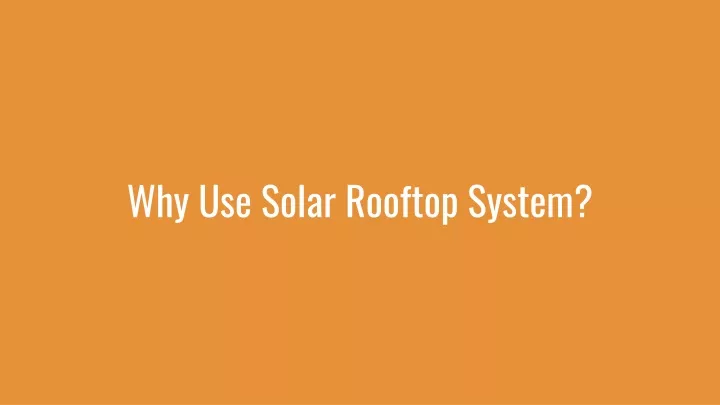 why use solar rooftop system