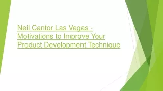 neil cantor las vegas motivations to improve your product development technique