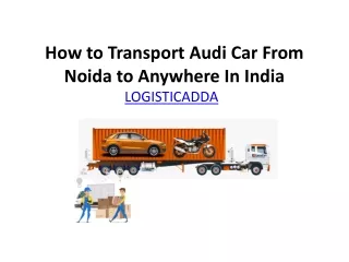 How to Transport Audi Car From Noida to Anywhere In India