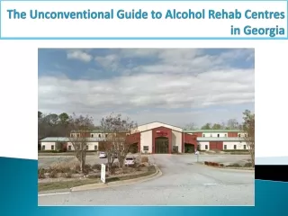 The Unconventional Guide to Alcohol Rehab Centres in Georgia