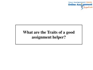 what are the traits of a good assignment helper