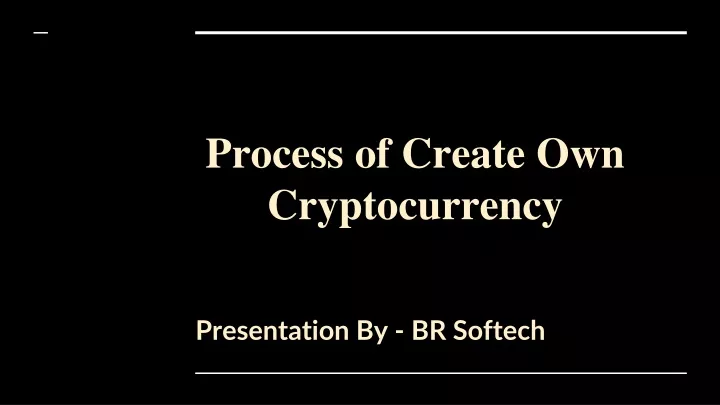 process of create own cryptocurrency