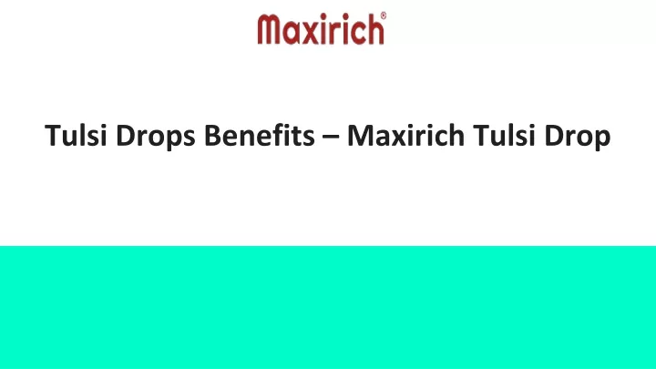 tulsi drops benefits maxirich tulsi drop