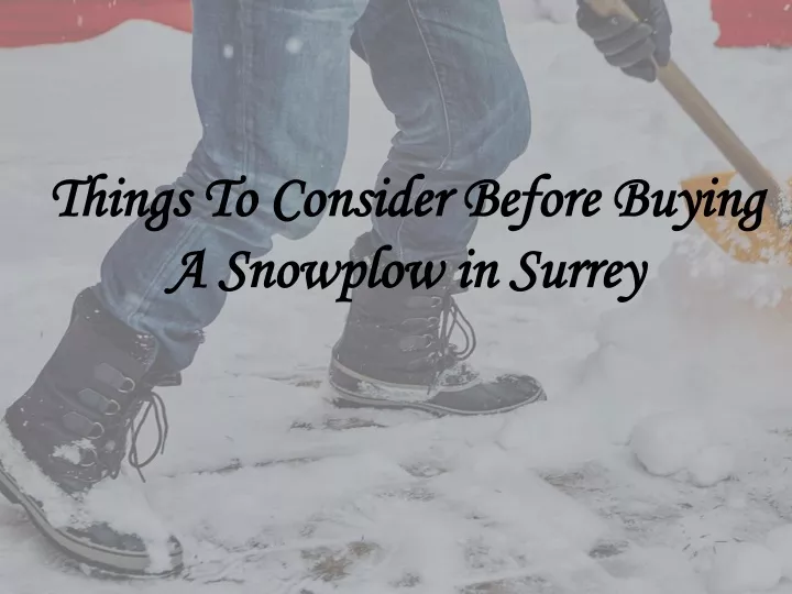 things to consider before buying a snowplow in surrey