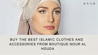 Get Amazing Islamic Clothes from Nour Al Houda Boutique.