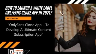 How To Easily Launch A White Label OnlyFans Clone App In 2021