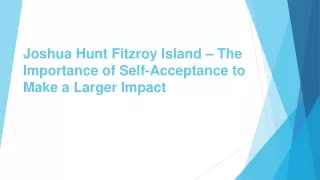 joshua hunt fitzroy island the importance of self acceptance to make a larger impact