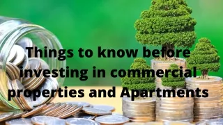 Things to know before investing in commercial properties and Apartments