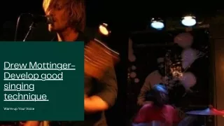 Drew Mottinger-Develop good singing technique