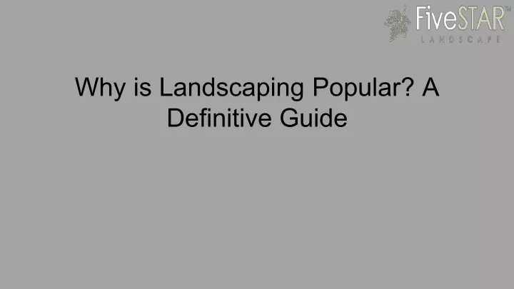 why is landscaping popular a definitive guide