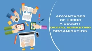 5 Advantages of Hiring a Decent Digital Marketing Organisation