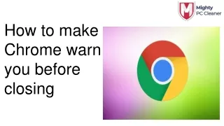 how to make chrome warn you before closing