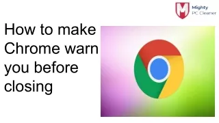 how to make chrome warn you before closing