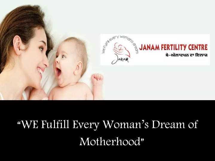 we fulfill every woman s dream of motherhood