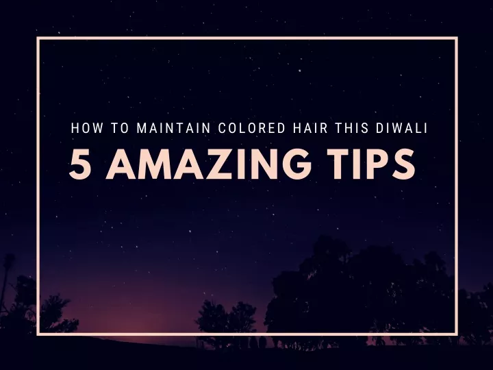 how to maintain colored hair this diwali