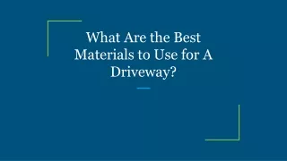 what are the best materials to use for a driveway